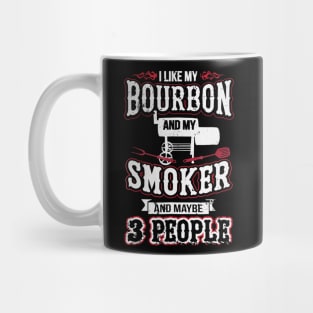 I like my bourbon and my smoker and maybe  people Mug